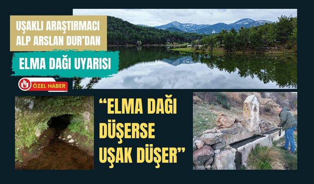 Uşaklı Araştırmacı Alp Arslan Dur’dan Elma Dağı Uyarısı: “Elma Dağı Düşerse Uşak Düşer”