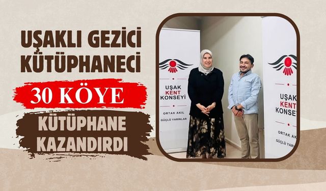 Uşaklı Gezici Kütüphaneci 30 Köye Kütüphane Kazandırdı