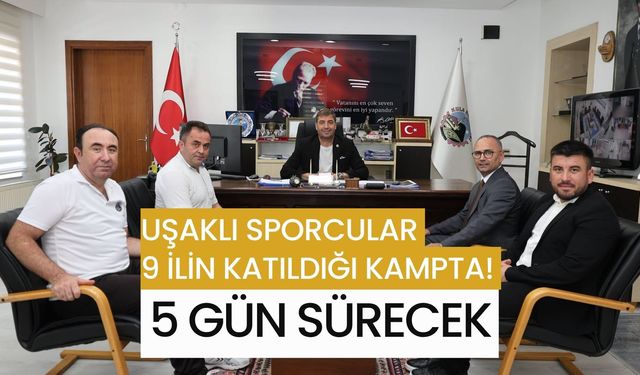 Uşaklı Sporcular 9 İlin Katıldığı Kampta! 5 Gün Sürecek