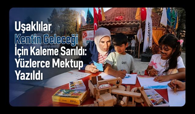 Uşaklılar Kentin Geleceği İçin Kaleme Sarıldı: Yüzlerce Mektup Yazıldı