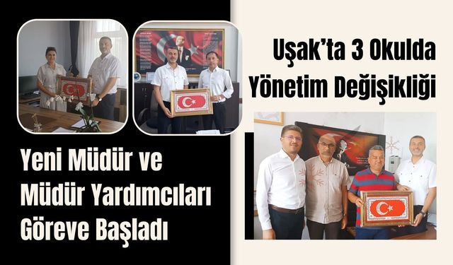 Uşak’ta 3 Okulda Yönetim Değişikliği! Yeni Müdür ve Müdür Yardımcıları Göreve Başladı