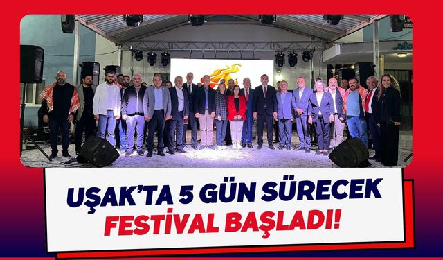 Uşak’ta 5 Gün Sürecek Festival Başladı! 27 Eylül’e Kadar Devam Edecek