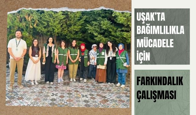 Uşak’ta Bağımlılıkla Mücadele İçin Farkındalık Çalışması