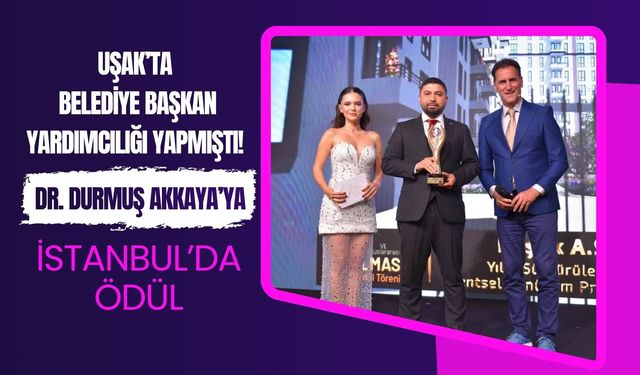 Uşak’ta Belediye Başkan Yardımcılığı Yapmıştı! Dr. Durmuş Akkaya’ya İstanbul’da Ödül