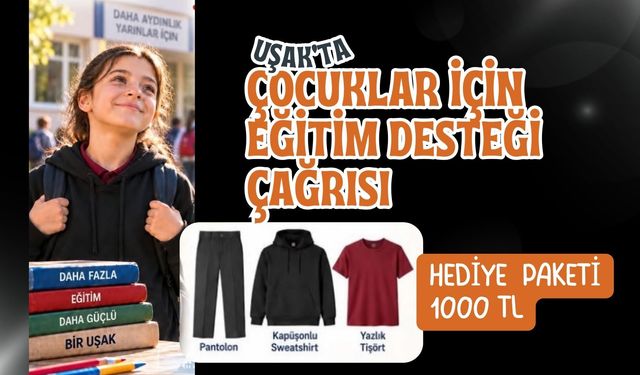 Uşak’ta Çocuklar İçin Eğitim Desteği Çağrısı, Hediye Paketi 1000 TL