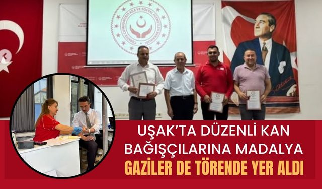 Uşak’ta Düzenli Kan Bağışçılarına Madalya: Gaziler de Törende Yer Aldı