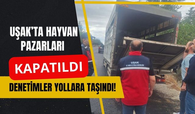 Uşak’ta Hayvan Pazarları Kapatıldı, Denetimler Yollara Taşındı! Araçlar Tek Tek Kontrol Ediliyor