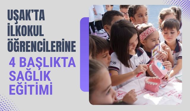 Uşak’ta İlkokul Öğrencilerine 4 Başlıkta Sağlık Eğitimi