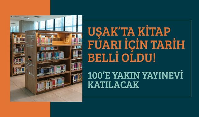Uşak’ta Kitap Fuarı İçin Tarih Belli Oldu! 100’e Yakın Yayınevi Katılacak