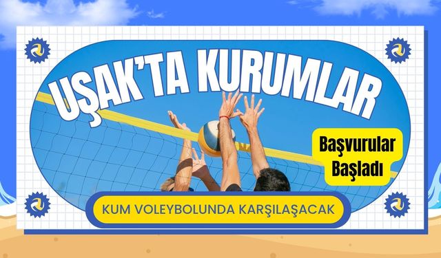 Uşak’ta Kurumlar Kum Voleybolunda Karşılaşacak: Başvurular Başladı