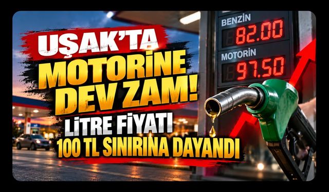 Uşak’ta Motorine Dev Zam! Litre Fiyatı 100 TL Sınırına Dayandı