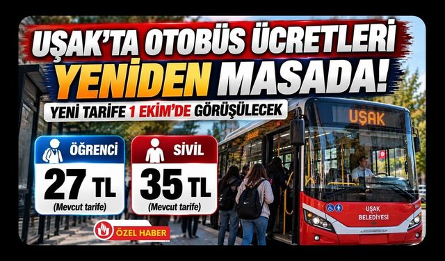 Uşak’ta Öğrenci 27, Sivil 35 TL Ödüyor! Otobüs Ücretleri 1 Ekim’de Yeniden Belirlenecek