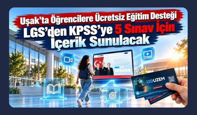 Uşak’ta Öğrencilere Ücretsiz Eğitim Desteği, LGS’den KPSS’ye 5 Sınav İçin İçerik Sunulacak