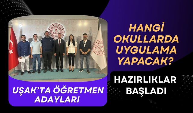 Uşak’ta Öğretmen Adayları Hangi Okullarda Uygulama Yapacak? Hazırlıklar Başladı