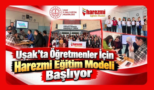 Uşak’ta Öğretmenler İçin Harezmi Eğitim Modeli Başlıyor