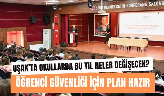 Uşak’ta Okullarda Bu Yıl Neler Değişecek? Öğrenci Güvenliği İçin Plan Hazır