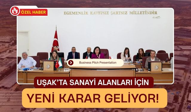 Uşak’ta Sanayi Alanları İçin Yeni Karar Geliyor! Plan Değişikliği Meclis Gündeminde