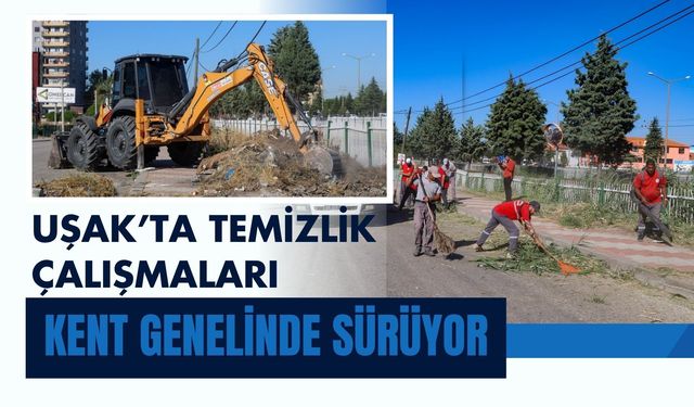 Uşak’ta Temizlik Çalışmaları Kent Genelinde Sürüyor