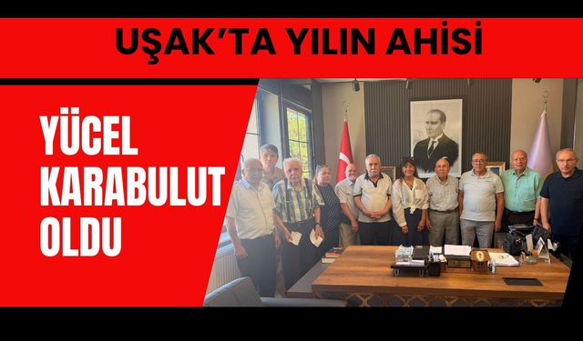 Uşak’ta Yılın Ahisi Yücel Karabulut Oldu