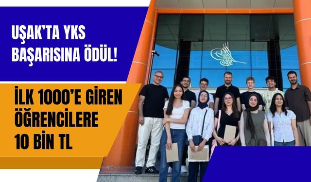 Uşak’ta YKS Başarısına Ödül! İlk 1000’e Giren Öğrencilere 10 Bin TL