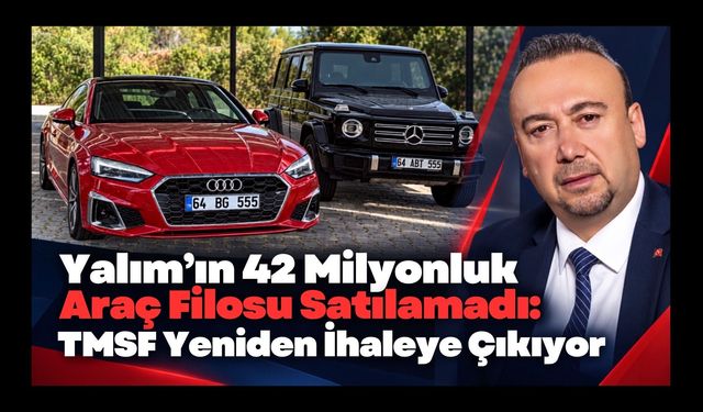 Yalım’ın 42 Milyonluk Araç Filosu Satılamadı, TMSF Yeniden İhaleye Çıkıyor