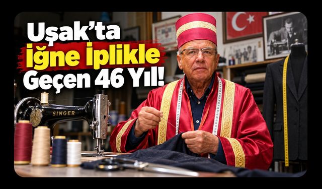 Uşak’ta İğne İplikle Geçen 46 Yıl!