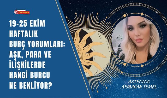 19-25 Ekim Haftalık Burç Yorumları: Aşk, Para ve İlişkilerde Hangi Burcu Ne Bekliyor?