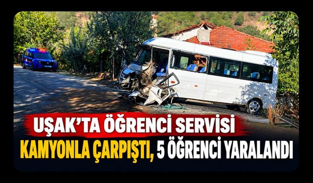 Uşak’ta Öğrenci Servisi Kamyonla Çarpıştı, 5 Öğrenci Yaralandı