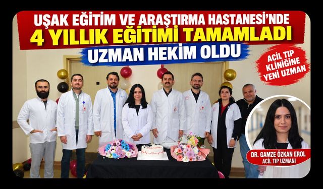 Uşak Eğitim ve Araştırma Hastanesi’nde 4 Yıllık Eğitimi Tamamladı, Uzman Hekim Oldu