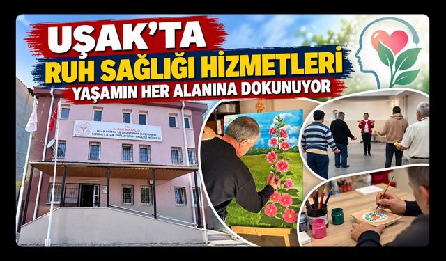 Uşak'ta Ruh Sağlığı Tedavisi Görenlere Evde de Destek Veriliyor