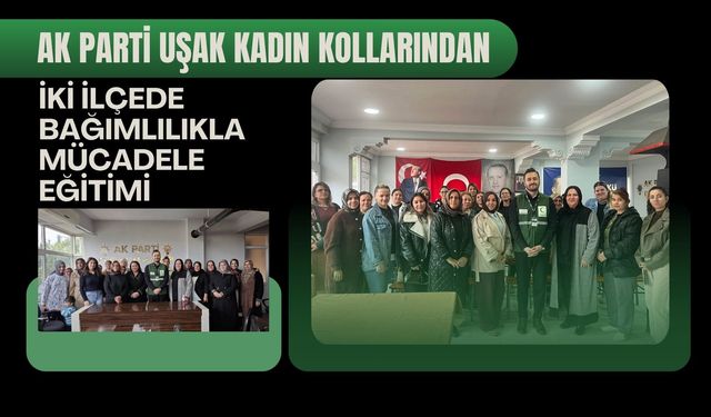 AK Parti Uşak Kadın Kollarından İki İlçede Bağımlılıkla Mücadele Eğitimi