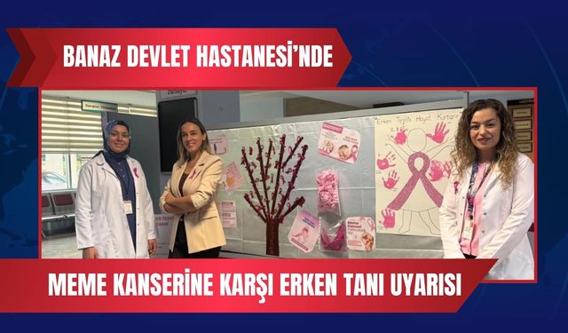 Banaz Devlet Hastanesi’nde Meme Kanserine Karşı Erken Tanı Uyarısı