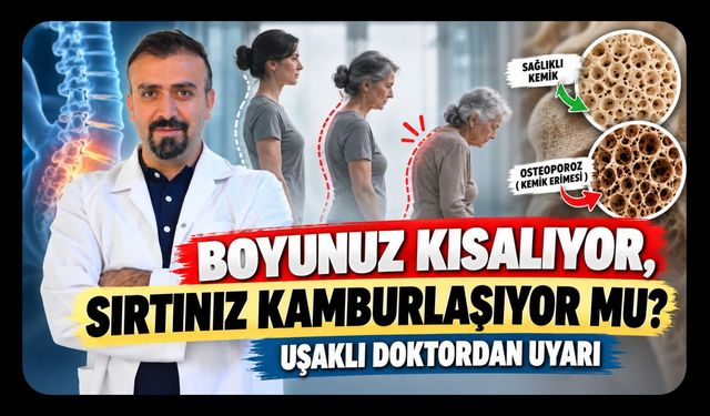 Boyunuz Kısalıyor, Sırtınız Kamburlaşıyor mu? Uşaklı Doktordan Uyarı