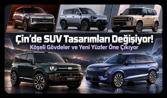 Çin Otomobillerinde Yeni Yüzler! SUV Tasarımlarında Neler Değişiyor?