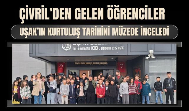 Çivril’den Gelen Öğrenciler Uşak’ın Kurtuluş Tarihini Müzede İnceledi