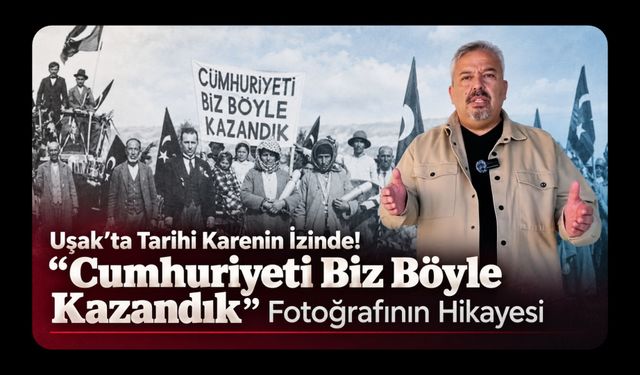 Uşak’ta Tarihi Karenin İzinde! “Cumhuriyeti Biz Böyle Kazandık” Fotoğrafının Hikayesi