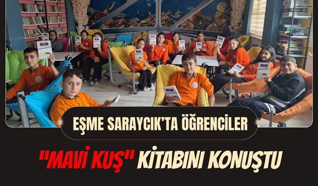 Eşme Saraycık’ta Öğrenciler “Mavi Kuş” Kitabını Konuştu