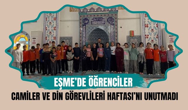 Eşme’de Öğrenciler Camiler ve Din Görevlileri Haftası’nı Unutmadı