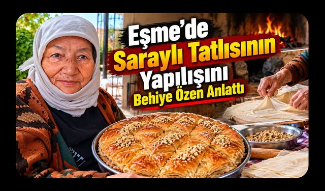 Eşme’de Saraylı Tatlısının Yapılışını Behiye Özen Anlattı