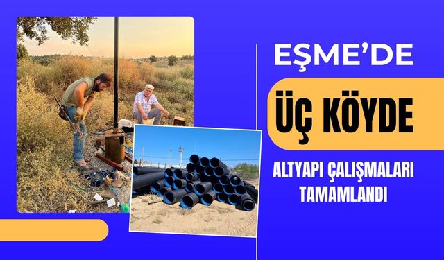 Eşme’de Üç Köyde Altyapı Çalışmaları Tamamlandı