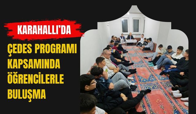 Karahallı’da ÇEDES Programı Kapsamında Öğrencilerle Buluşma