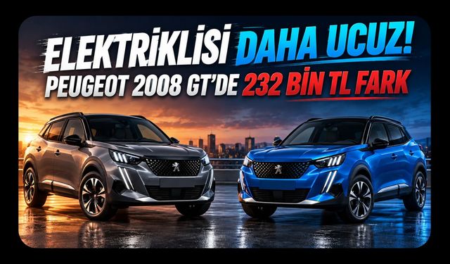 “ELEKTRİKLİSİ DAHA UCUZ!” “2008’DE 232 BİN TL FARK”