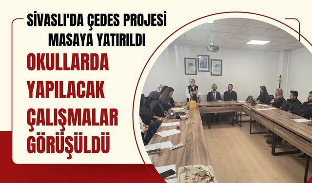 Sivaslı'da ÇEDES Projesi Masaya Yatırıldı, Okullarda Yapılacak Çalışmalar Görüşüldü