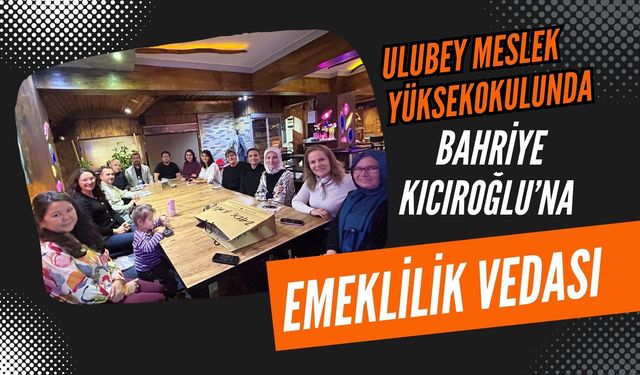 Ulubey Meslek Yüksekokulunda Bahriye Kıcıroğlu’na Emeklilik Vedası