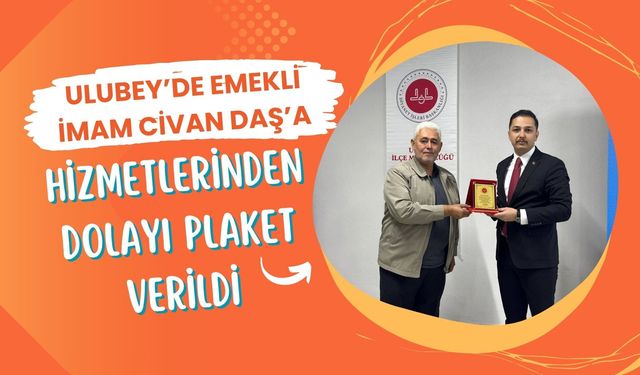 Ulubey’de Emekli İmam Civan Daş’a Hizmetlerinden Dolayı Plaket Verildi
