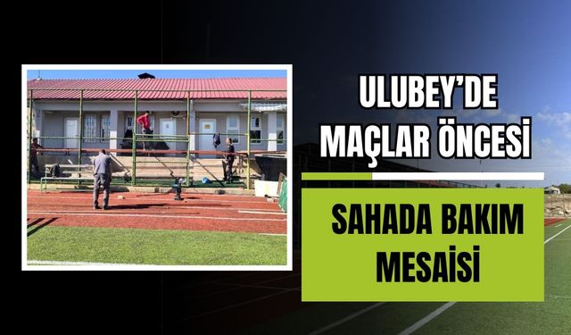 Ulubey’de Maçlar Öncesi Sahada Bakım Mesaisi