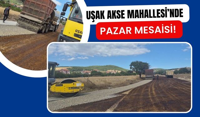 Uşak Akse Mahallesi’nde Pazar Mesaisi! Yol Çalışması Hafta Sonu da Sürdü
