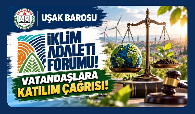 Uşak Barosu'ndan İklim Adaleti Forumu! Vatandaşlara Katılım Çağrısı