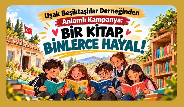 Uşak Beşiktaşlılar Derneğinden Anlamlı Kampanya: Bir Kitap, Binlerce Hayal!