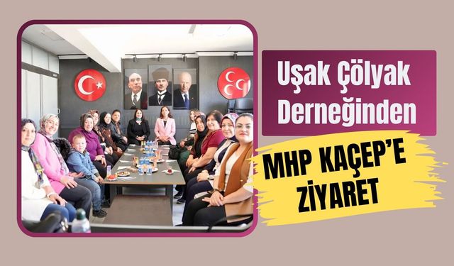 Uşak Çölyak Derneğinden MHP KAÇEP’e Ziyaret